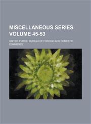 Miscellaneous series Volume 45-53,1234193302,9781234193300