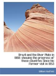 Brazil and the River Plate in 1868 showing the progress of those countries since his former visit i,1115470167,9781115470162