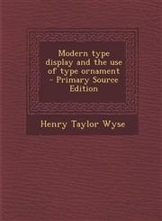 Modern Type Display and the Use of Type Ornament - Primary Source Edition,1295406160,9781295406166