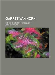 Garret Van Horn; Or, the Beggar on Horseback,1150554495,9781150554490
