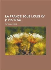 La France Sous Louis XV (1715-1774),1234872943,9781234872946