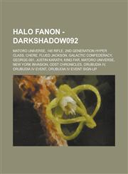 Halo Fanon - Darkshadow092 Matoro Universe, 145 Rifle, 2nd Generation Hyper Class, Chere, Flued Jackson, Galactic Confederacy, George-091, Justin Karath, King Far, Matoro Universe, New York Invasion, ODST Chronicles, Orubudia IV,1234779013,9781234779016
