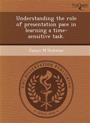 Understanding the role of presentation pace in learning a time-sensitive task.,1244092789,9781244092785