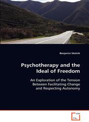 Psychotherapy and the Ideal of Freedom,3639085809,9783639085808