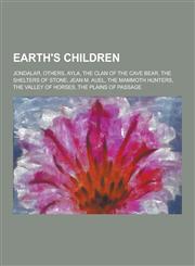 Earth's Children Jondalar, Others, Ayla, the Clan of the Cave Bear, the Shelters of Stone, Jean M. Auel, the Mammoth Hunters, the Valle,1230502076,9781230502076