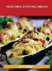 Vegetable Stuffing Greats Delicious Vegetable Stuffing Recipes, the Top 86 Vegetable Stuffing Recipes,1486476503,9781486476503