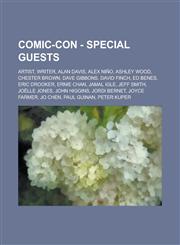 Comic-Con - Special Guests Artist, Writer, Alan Davis, Alex Niño, Ashley Wood, Chester Brown, Dave Gibbons, David Finch, Ed Benes, Eric Drooker, Ernie Chan, Jamal Igle, Jeff Smith, Joëlle Jones, John Higgins, Jordi Bernet, Joyce Farmer, Jo Chen, Paul Gui,123478159X,9781234781590