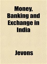 Money, Banking and Exchange in India,1152788418,9781152788411
