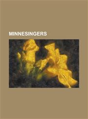 Minnesingers Albrecht Von Rapperswil, Bernger Von Horheim, Conradin, Der Von Kurenberg, Der Wilde Alexander, Dietmar Von Aist, Frie,123076772X,9781230767727
