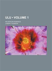 Ulu (Volume 1); an African romance,1154174948,9781154174946