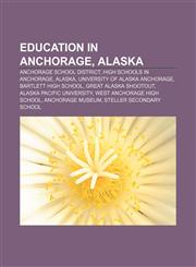 Education in Anchorage, Alaska Anchorage School District, High schools in Anchorage, Alaska, University of Alaska Anchorage,1156879590,9781156879597