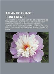 Atlantic Coast Conference ACC Athlete of the Year, Atlantic Coast Conference commissioners, Atlantic Coast Conference fight songs,1157311628,9781157311621