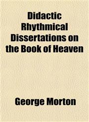 Didactic Rhythmical Dissertations on the Book of Heaven,1151173827,9781151173829