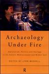 Archaeology Under Fire: Nationalism, Politics and Heritage in the Eastern Mediterranean and Middle East,0415196558,9780415196550