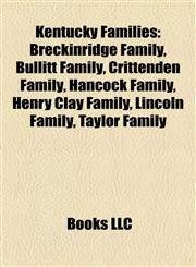 Kentucky Families Breckinridge Family, Bullitt Family, Crittenden Family, Hancock Family, Henry Clay Family, Lincoln Family, Taylor Family,1158028962,9781158028962