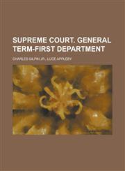 Supreme Court. General Term-First Department,1130513440,9781130513448