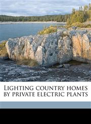 Lighting country homes by private electric plants,1176797409,9781176797406