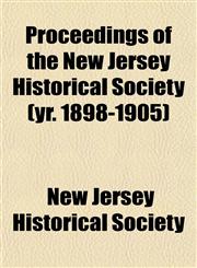 Proceedings of the New Jersey Historical Society (yr. 1898-1905),1153106183,9781153106184