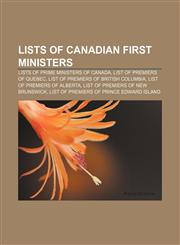 Lists of Canadian first ministers Lists of Prime Ministers of Canada, List of premiers of Quebec, List of premiers of British Columbia,1157608019,9781157608011