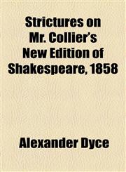 Strictures on Mr. Collier's New Edition of Shakespeare, 1858,1154914410,9781154914412