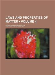 Laws and Properties of Matter (Volume 4),1458820556,9781458820556