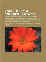 Vysoké školy ve Spojeném království Britští vysokoškolští pedagogové, Londýnská univerzita, Oxfordská univerzita, Univerzita v Cambridgi,1232852651,9781232852650
