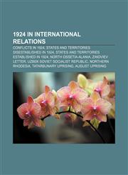 1924 in international relations Conflicts in 1924, States and territories disestablished in 1924, States and territories established in 1924,1155984552,9781155984551