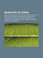 Municipis de Sòria Municipis d'Almazán, Municipis de Pinares, Municipis de Tierra de Medinaceli, Municipis de Tierras Altas,1232742651,9781232742654