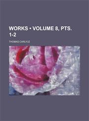 Works (Volume 8, pts. 1-2 ),1234903903,9781234903909