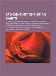 3rd-century Christian saints Clement of Alexandria, Pope Cornelius, Cyprian, Pope Zephyrinus, Pope Dionysius, Pope Pontian, Pope Stephen I,1153615649,9781153615648