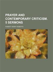 Prayer and contemporary criticism. 5 sermons,1458896846,9781458896841