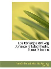 Los Consejos del Rey Durante la Edad Media, Tomo Primero,1103844687,9781103844685