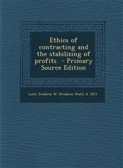 Ethics of Contracting and the Stabilizing of Profits,1289646880,9781289646882