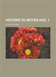 Histoire Du Moyen Age, 1,1154705463,9781154705461