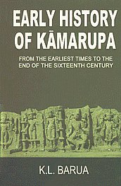 Early History of Kamarupa From the Earliest Times to the End of the Sixteenth Century,8185921008,9788185921006