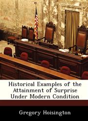 Historical Examples of the Attainment of Surprise Under Modern Condition,1288286767,9781288286768
