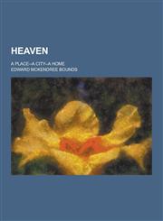 Heaven; A Place--A City--A Home,1230202803,9781230202808