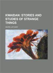 Kwaidan; Stories and Studies of Strange Things,1153635097,9781153635097