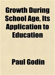 Growth During School Age, Its Application to Education,1152275623,9781152275621
