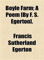 Boyle Farm; A Poem [By F. S. Egerton].,1154553825,9781154553826