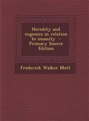 Heredity and Eugenics in Relation to Insanity - Primary Source Edition,1295499398,9781295499397