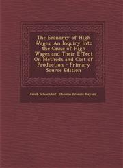 Economy of High Wages An Inquiry Into the Cause of High Wages and Their Effect on Methods and Cost of Production,1287453899,9781287453895