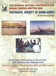13th Biennial National Conference and Annual General Meeting 2002 : Zoological Society of Bangladesh, 28-29 March, 2002 Community Participation in Renewable Natural Resources Management