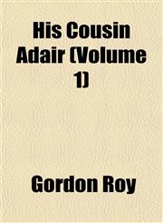 His Cousin Adair (Volume 1),1155036328,9781155036328