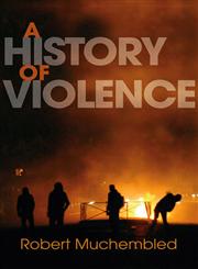 A History of Violence: From the End of the Middle Ages to the Present,0745647472,9780745647470
