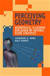 Perceiving Geometry Geometrical Illusions Explained by Natural Scene Statistics,0387254870,9780387254876