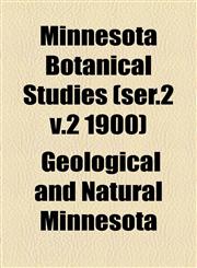 Minnesota Botanical Studies (ser.2 v.2 1900),1155118855,9781155118857