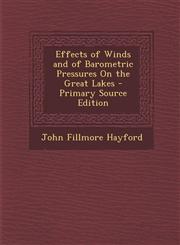 Effects of Winds and of Barometric Pressures on the Great Lakes - Primary Source Edition,1287753124,9781287753124