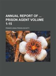 Annual report of  prison agent Volume 1-15,1150541334,9781150541339