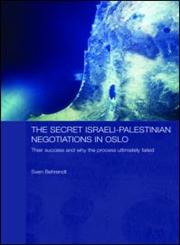 The Secret Israeli-Palestinian Negotiations in Oslo Their Success and Why the Process Ultimately Failed,0415542138,9780415542135